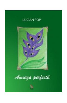 Amiaza Perfecta - Lucian Pop