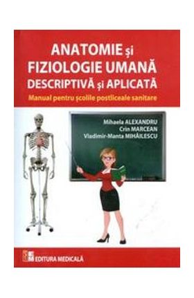 Anatomie Si Fiziologie Umana Descriptiva Si Aplicata - Mihaela Alexandru