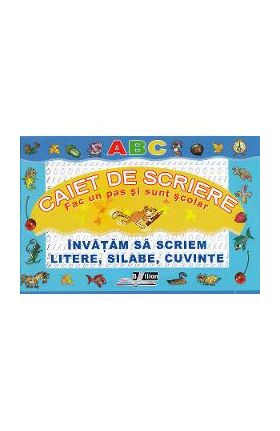 Caiet de scriere. Invatam sa scriem litere, silabe, cuvinte