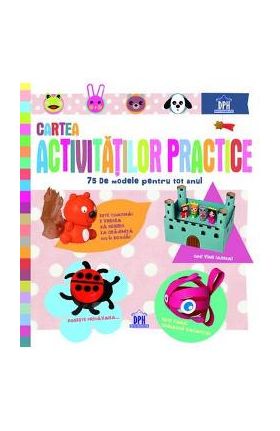 Cartea activitatilor practice. 75 de modele pentru tot anul
