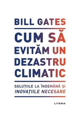 Cum sa evitam un dezastru climatic - Bill Gates