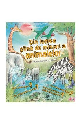 Din lumea plina de minuni a animalelor - Alejandro Algarra, Frank Endersby