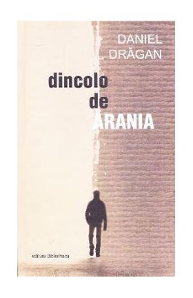 Dincolo de Arania - Daniel Dragan