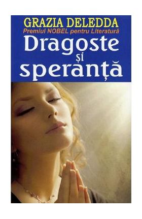 Dragoste si speranta - Grazia Deledda