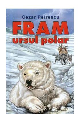 Fram, ursul polar - Cezar Petrescu