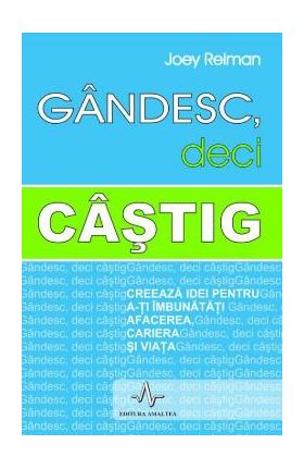 Gandesc, deci castig - Joey Reiman