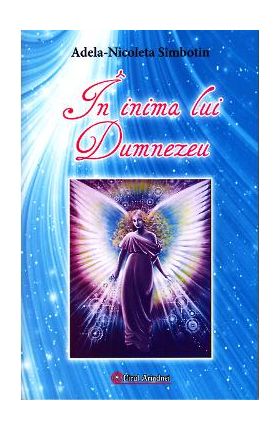 In inima lui Dumnezeu - Adela-Nicoleta Simbotin