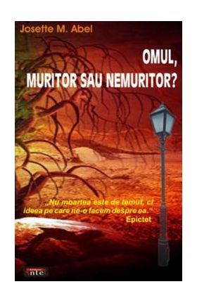 Omul, muritor sau nemuritor? - Josette M. Abel