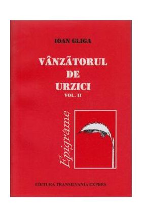 Vanzatorul de urzici vol. II - Ioan Gliga