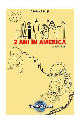 2 Ani In America... Dupa 15 Ani - Cristian Raduta