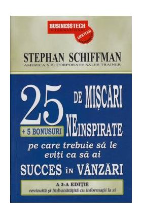 25 de miscari neinspirate pe care trebuie sa le eviti ca sa ai succes in vanzari - Stephan Schiffman