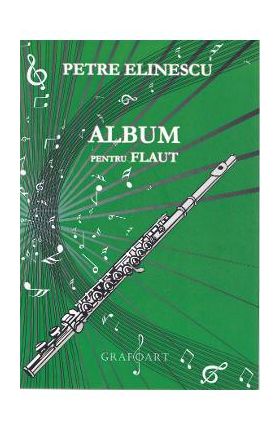 Album pentru flaut - Petre Elinescu