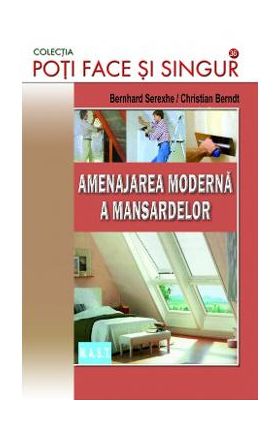 Amenajarea moderna a mansardelor - Bernhard Serexhe