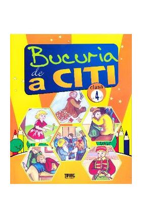 Bucuria de a citi cls 4 - Marinela Chiriac, Doina Burtila, Ileana Silveanu