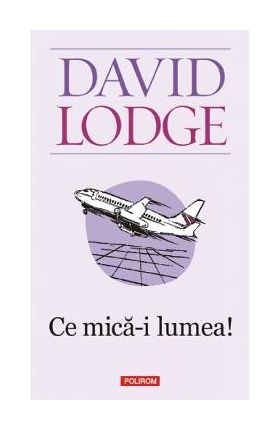 Ce mica-i lumea - David Lodge