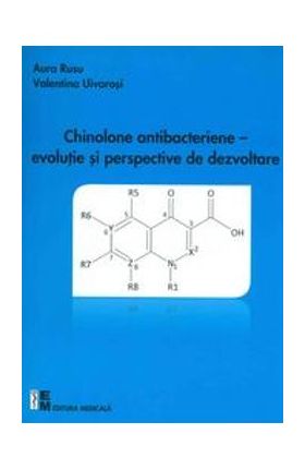 Chinolone antibacteriene - Evolutie si perspective de dezvoltare - Aura Rusu, Valentina Uivarosi