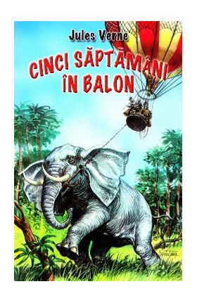 Cinci saptamani in balon - Jules Verne