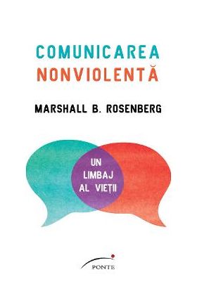 Comunicarea nonviolenta - Marshall B. Rosenberg