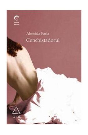 Conchistadorul - Almeida Faria