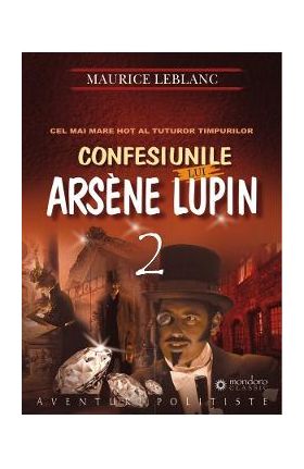 Confesiunile lui Arsene Lupin Vol.2 - Maurice Leblanc