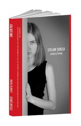 Crima la Torino - Stelian Turlea