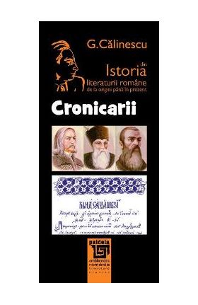 Cronicarii din istoria literaturii romane de la origini pana in prezent - G. Calinescu