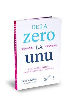 De la zero la unu - Peter Thiel cu Blake Masters