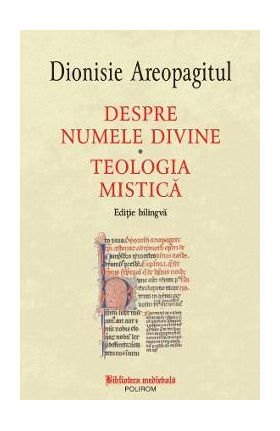 Despre numele divine. Teologia mistica - Dionisie Areopagitul