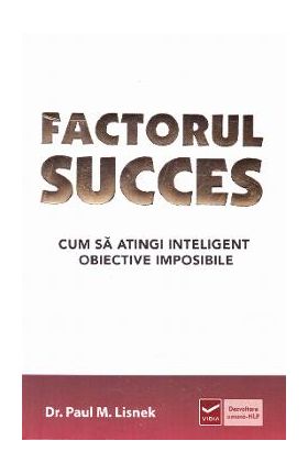 Factorul succes - Paul M. Lisnek