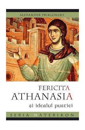 Fericita Athanasia si idealul pustiei - Alexander Priklonsky