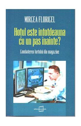 Hotul este intotdeauna cu un pas inainte? - Mircea Floricel
