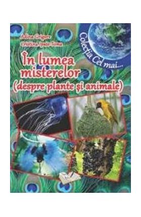 In lumea misterelor (despre plante si animale) - Adina Grigore, Cristina Ipate-Toma