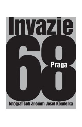 Invazia 68 Praga - Josef Koudelka