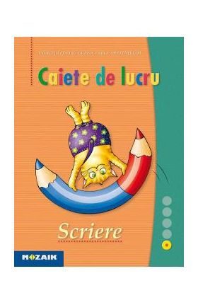 Scriere - Caiet de lucru. Exercitii pentru dezvoltarea abilitatilor