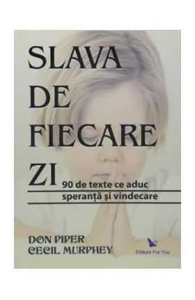 Slava de fiecare zi - Don Piper, Cecil Murphey