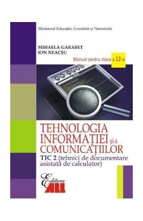 Tehnologia informatiei - Clasa 12 Tic 2 - Manual - Mihaela Garabet, Ion Neacsu