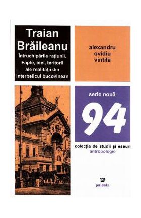 Traian Braileanu, intruchiparile ratiunii - Alexandru Ovidiu Vintila