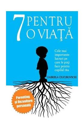 7 pentru o viata - Gabriela Ciucurovschi