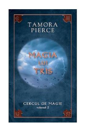 Cercul de magie Vol.2: Magia lui Tris - Tamora Pierce