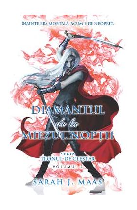 Diamantul de la miezul noptii. Seria Tronul de clestar. Vol.2 - Sarah J. Maas