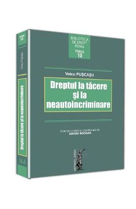 Dreptul la tacere si la neautoincriminare - Voicu Puscasu