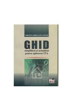Ghid simplificat si actualizat pentru aplicarea TVA - Virginia Greceanu-Cocos