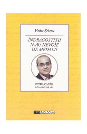 Indragostitii n-au nevoie de medalii - Vasile Selaru