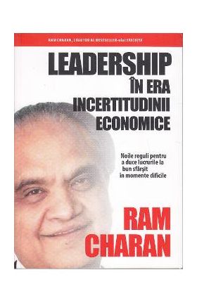 Leadership in era incertitudinii economice - Ram Charan