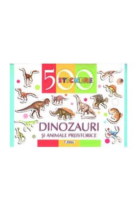 500 Stickere - Dinozauri si animele preistorice