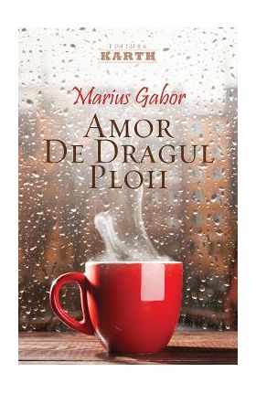 Amor de dragul ploii - Marius Gabor