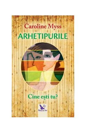 Arhetipurile - Caroline Myss