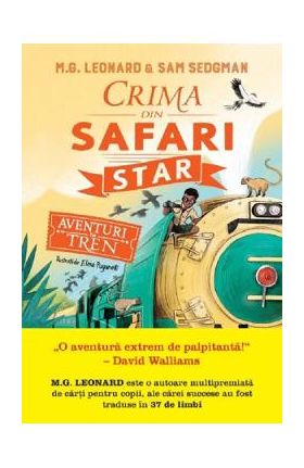 Aventuri in tren. Crima din Safari Star - M.G. Leonard, Sam Sedgman