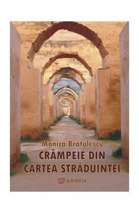 Crampeie din cartea straduintei - Monica Bratulescu