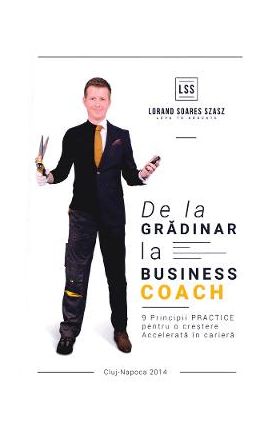 De la gradinar la Business Coach - Lorand Soares Szasz